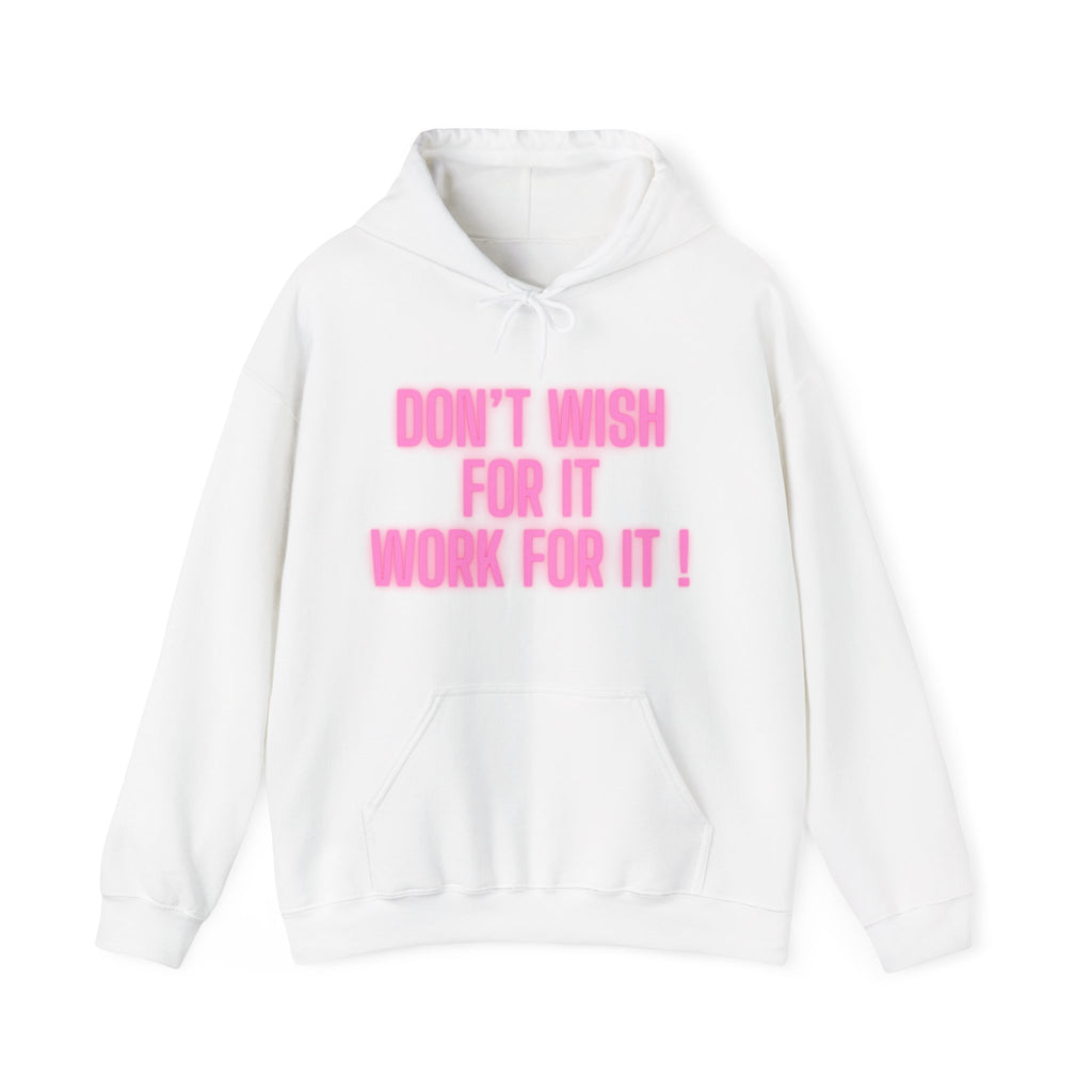 Motivational Hoodie — "Don't Wish For It, Work For It!" Pink Text