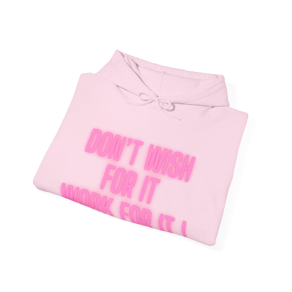 Motivational Hoodie — "Don't Wish For It, Work For It!" Pink Text