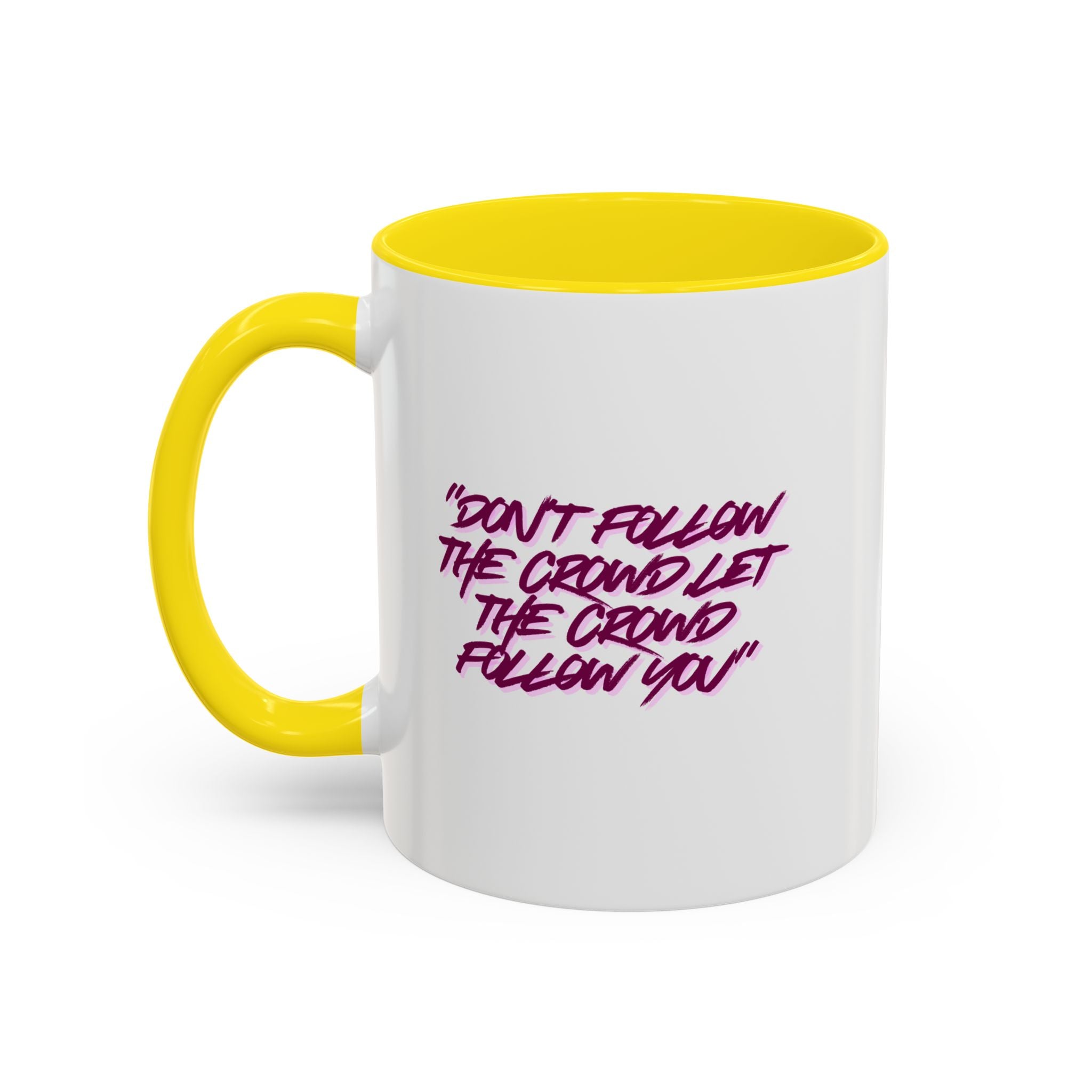 Accent Coffee Mug — "Don't Follow the Crowd, Let the Crowd Follow You" Inspirational Quote