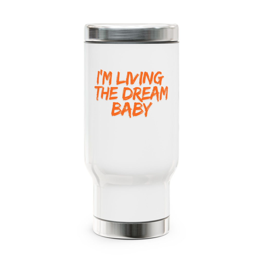 Travel Mug — "I'm Living the Dream Baby" Stainless Steel 14oz Insulated with Handle
