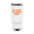 Travel Mug — "I'm Living the Dream Baby" Stainless Steel 14oz Insulated with Handle